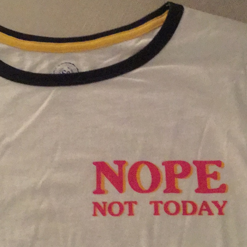 T shirt “ Nope not today” NWT